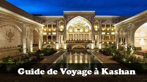 Guide de Voyage à Kashan